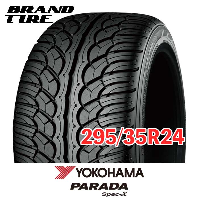 【タイヤ交換可能】 在庫あります 24インチ 295/35R24 110V XL パラダ specX PA02 PARADA スペックX ヨコハマ YOKOHAMA サマー 数量限定品 タイヤのみ 1本価格 送料無料