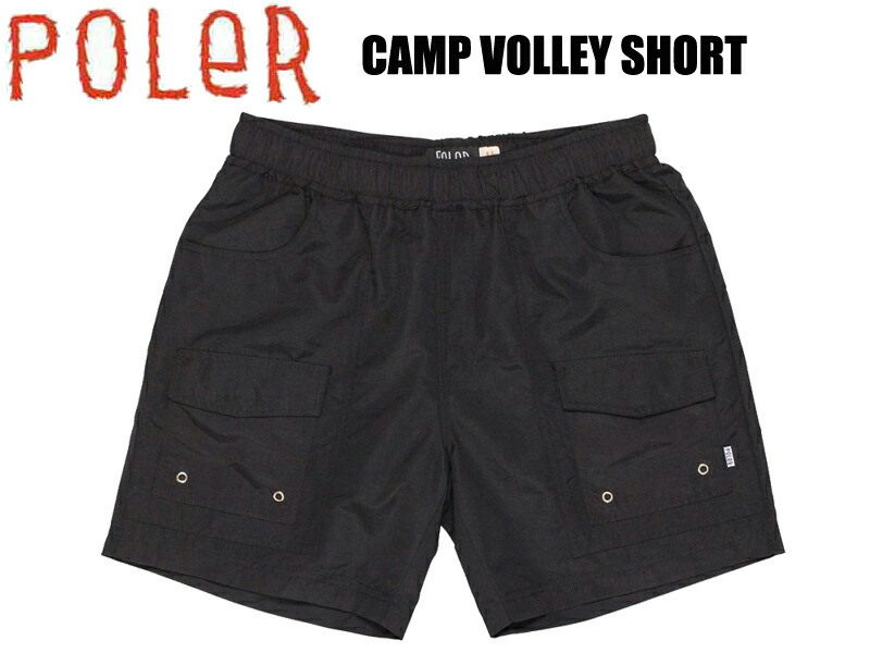POLER ポーラー CAMP VOLLEY SHORTS ショート ハーフ パンツ 海水 アウトドア キャンプ キャンピングギア サーフ SKATE スケート ピスト 自転車 マラソン 611148|BRAYZ