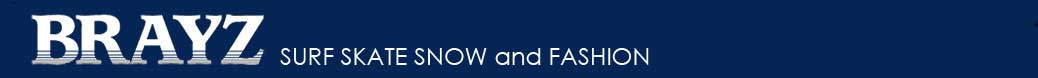 BRAYZ:BRAYZ(ブレイズ) surf・skate・snow・outdoor・etc