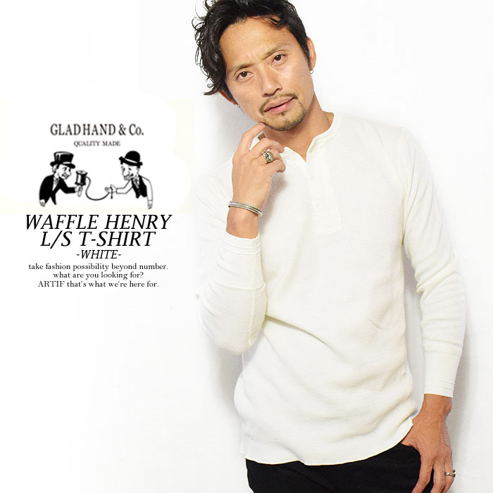 グラッドハンド 長袖Tシャツ GLAD HAND WAFFLE HENRY L/S T-SHIRT -WHITE-【ストリート系 ファッション】