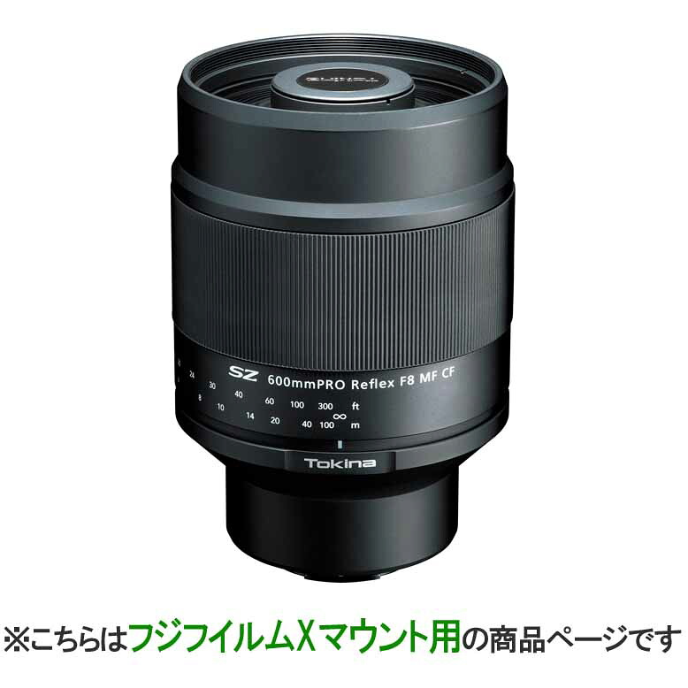 [新品]Tokina トキナー APS-C専用 超望遠 マニュアルレンズ SZ 600mm PRO Reflex F8 MF CF フジフイルムXマウント用｜カメラの大林店