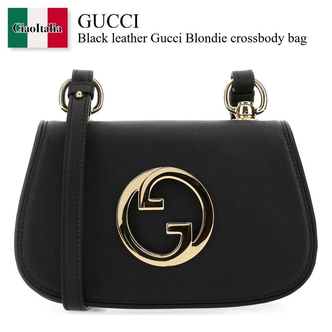 【数量限定・在庫限り・早い者勝ち！】 グッチ / かばん / カバン / Gucci Black Leather Gucci Blondie Crossbody Bag / 698643 UXXAG / 698643 UXXAG 1064 / 698643UXXAG / 698643UXXAG 1064 / 698643UXXAG1064 / ショルダーバッグ・ポシェット｜Ciao Italia 166,992円