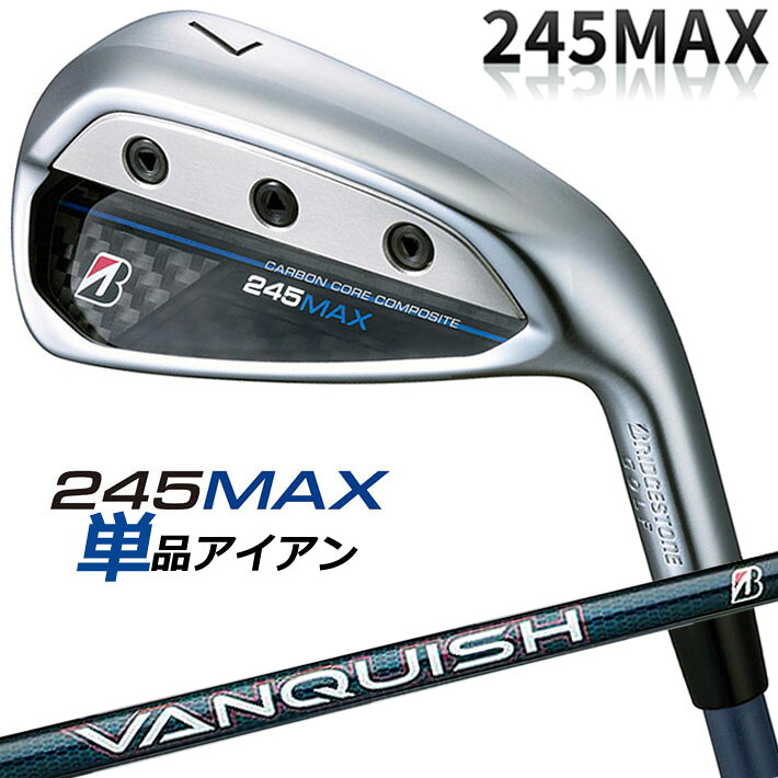 ブリヂストン ゴルフ 245MAX 単品アイアン (#6、AW、SW) 右用 VANQUISH BSi for MAX カーボンシャフト BRIDGESTONE GOLF 2024