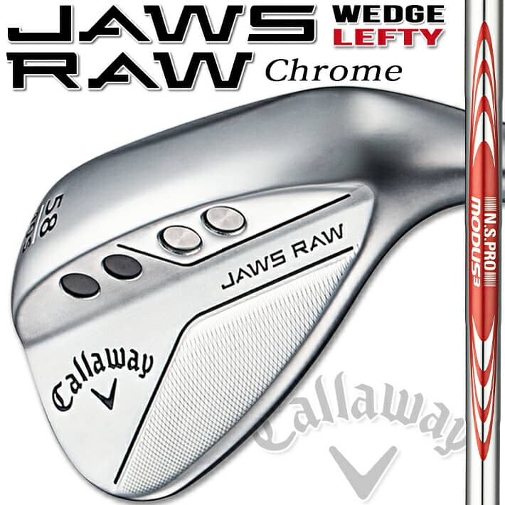 Callaway JAWS RAW WEDGE キャロウェイ ジョーズ ロウ ウェッジ CHROME クロム N.S.PRO MODUS3 TOUR  115 S スチールシャフト 【超歓迎された】