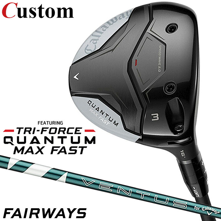 メーカーカスタムクラブ キャロウェイ クアンタム マックス ファスト フェアウェイウッド 右用 VENTUS GREEN 5 for Callaway シャフト 正規品 QUANTUM MAX FAST クワンタム｜クラッシュゴルフ店