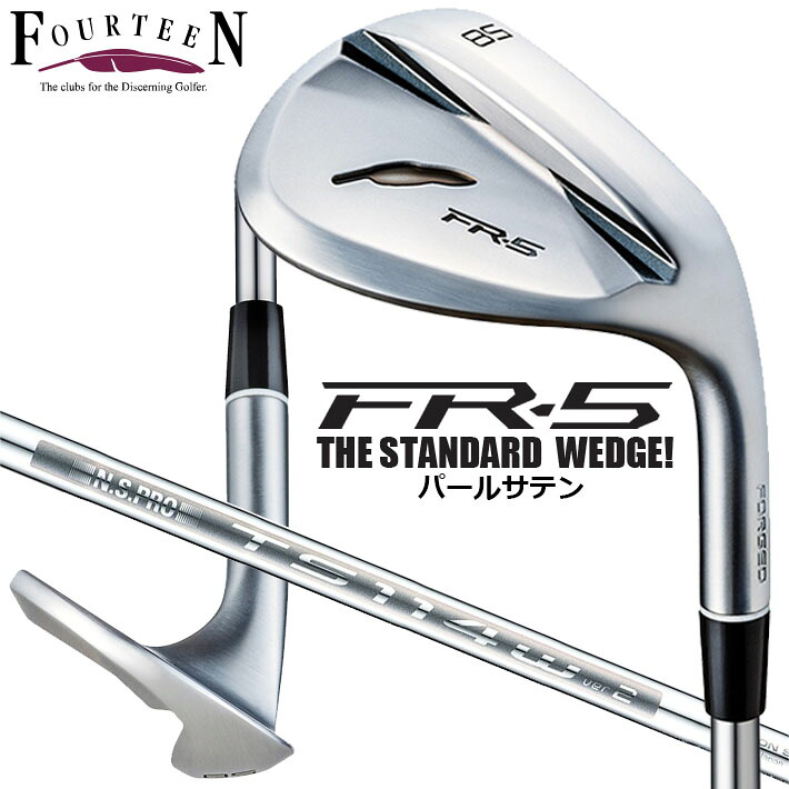 フォーティーン FR-5 ウェッジ パールサテン仕上げ FOURTEEN FR-5 WEDGE N.S.PRO TS-114w_Ver2 スチールシャフト [日本正規品] [2025年モデル]