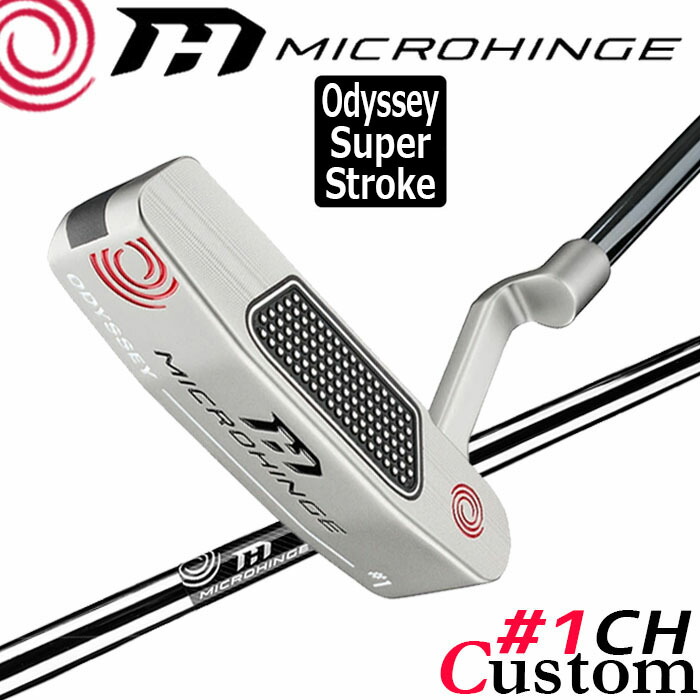 メーカーカスタムクラブ オデッセイ マイクロヒンジ パター 右用 MICROHINGEオリジナル スチールシャフト #1 CH 日本正規品 [SUPER STROKE][グリップタイプE]｜クラッシュゴルフ店