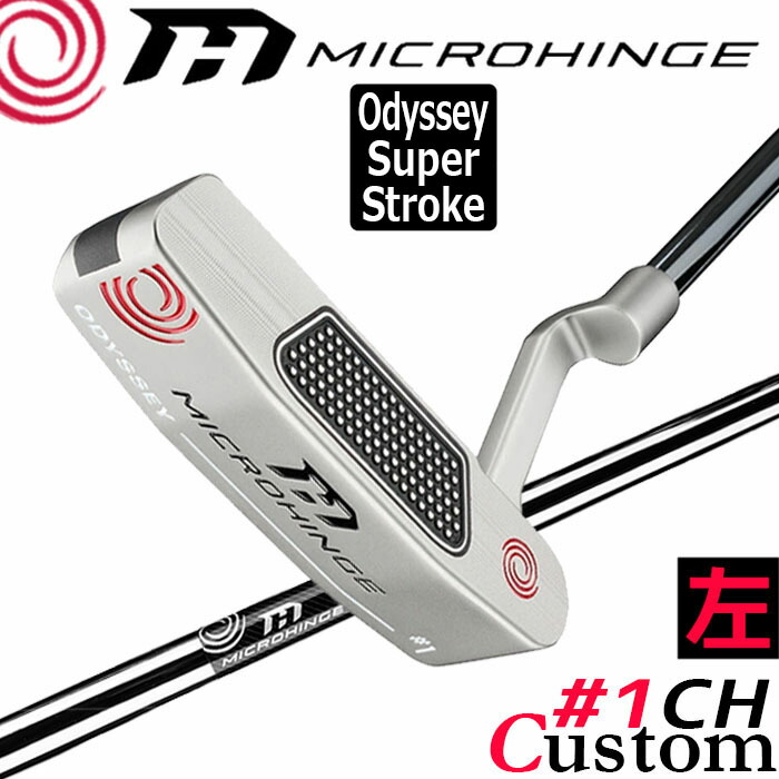 【レフティ/左用】メーカーカスタムクラブ オデッセイ マイクロヒンジ パター MICROHINGEオリジナル スチールシャフト #1 CH 日本正規品 [SUPER STROKE][グリップタイプE]｜クラッシュゴルフ店