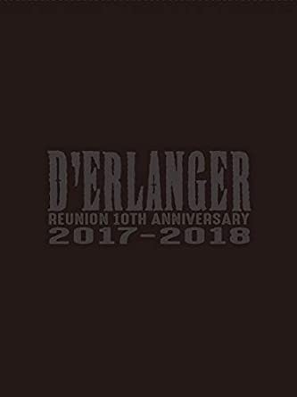 [新品]D&rsquo;ERLANGER REUNION 10TH ANNIVERSARY LIVE 2017-2018(完全生産限定盤) [Blu-ray]　マルチレンズクリーナー付き｜クロソイド屋　店