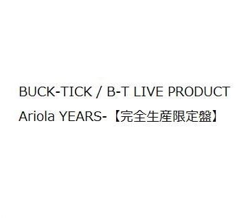 大勧め最新入荷のyears Buck Tick B T 新品 Ariola Years マルチレンズクリーナー付き クロソイド屋 Live Product ロック ポップス Product 店 完全生産限定盤