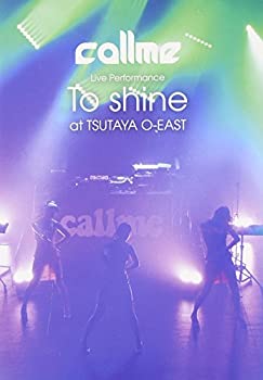 【中古】callme Live Performance 「To shine」 at TSUTAYA O-EAST(DVD)