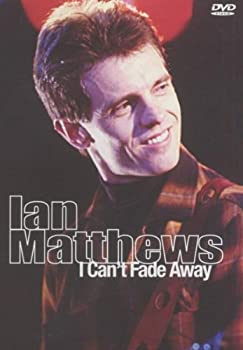 【中古】I Cant Fade Away: Ian Matthews Live [DVD] [Import]