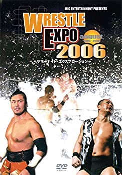 【中古】WRESTLE EXPO 2006 august19th~20th~サマーナイト・エクスプロージョン~ [DVD] PMIC-003