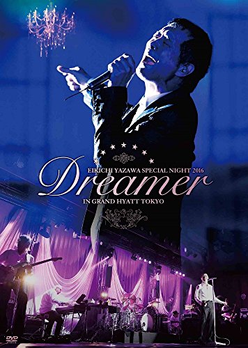 【中古】EIKICHI YAZAWA SPECIAL NIGHT 2016「Dreamer」IN GRAND HYATT TOKYO [DVD]