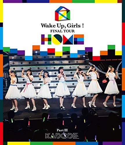 【中古】Wake Up Girls! FINAL TOUR - HOME -~ PART III KADODE~ [Blu-ray]