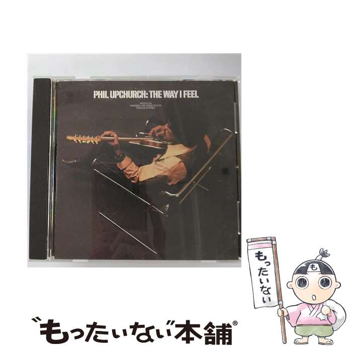 【中古】 ザ・ウェイ・アイ・フィール フィル・アップチャーチ / フィル・アップチャーチ / ユニバーサル ミュージック [CD]【メール便送料無料】【最短翌日配達対応】