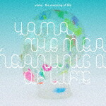 ｙａｍａ／ｔｈｅ　ｍｅａｎｉｎｇ　ｏｆ　ｌｉｆｅ (初回生産限定盤/CD+Blu-ray) [SRCL-11877]【発売日】2021/9/1【CD】