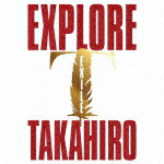 ＥＸＩＬＥ　ＴＡＫＡＨＩＲＯ／ＥＸＰＬＯＲＥ[RZCD-77750]【発売日】2023/9/6【CD】｜サイバーベイ