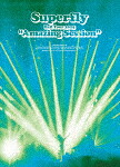 Ｓｕｐｅｒｆｌｙ／Ｓｕｐｅｒｆｌｙ　Ｈａｌｌ　Ｔｏｕｒ　２０２５　“Ａｍａｚｉｎｇ　Ｓｅｓｓｉｏｎ” (初回限定盤/) [UMBK-9320]【発売日】2026/6/24【DVD】