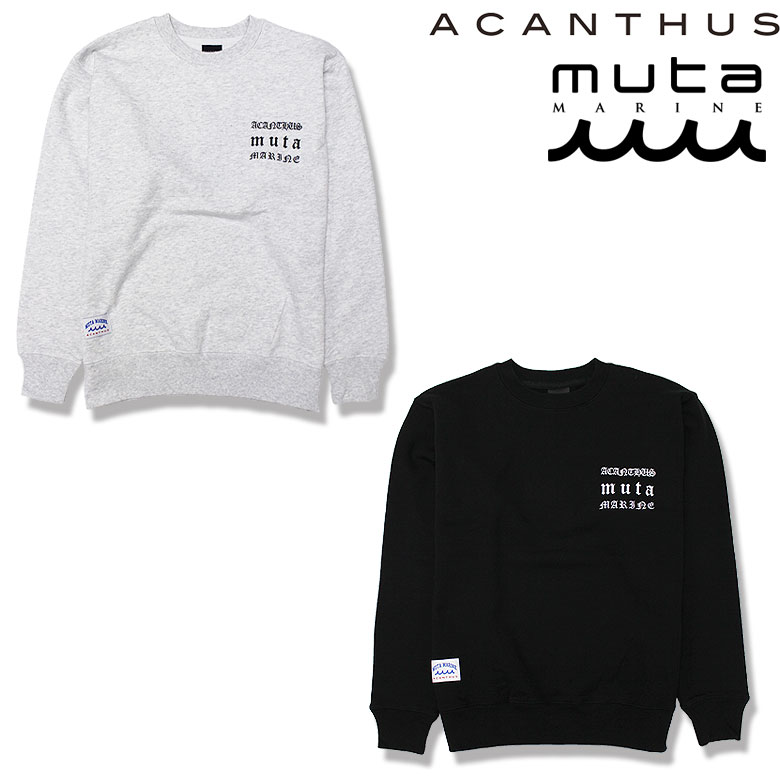 【ACANTHUS】アカンサス 流汗 調教師 スエットシャツ Old Logo Crewneck ロゴタイプ名まえ 王道 メンズ 共同研究 Muta MARINE ムータマリン