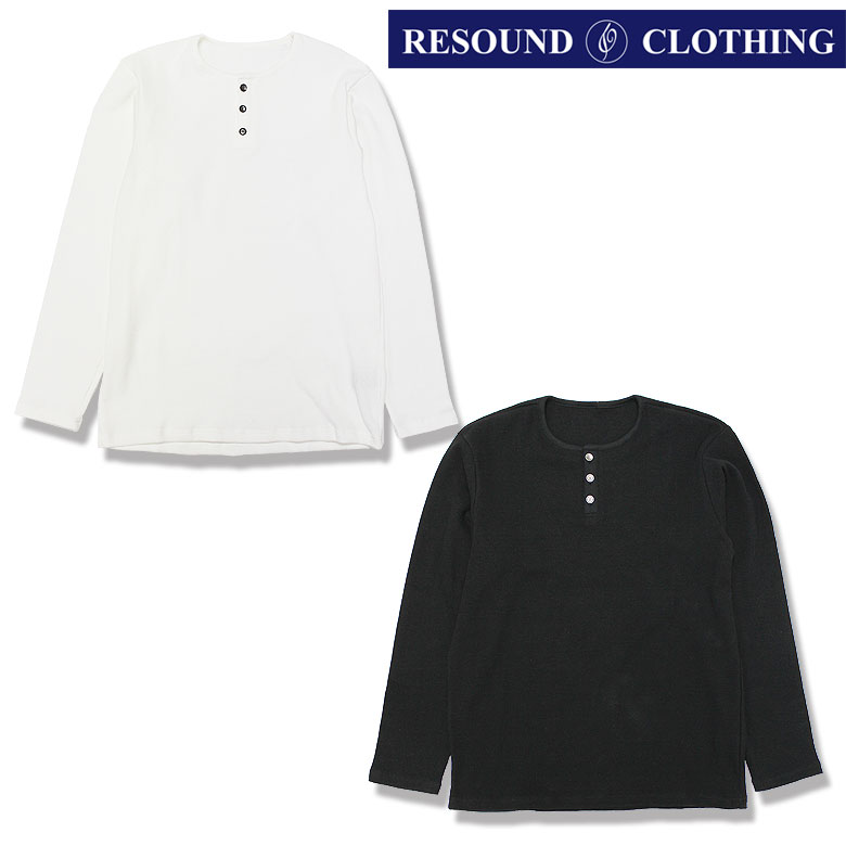 【RESOUND CLOTHING】リサウンドクロージング サーマルロンプルオーバー WAFFLE HENRY ヘンリー素っ首 ミリタリールック 定番 朝倉 梅本 スポーティー メンズ