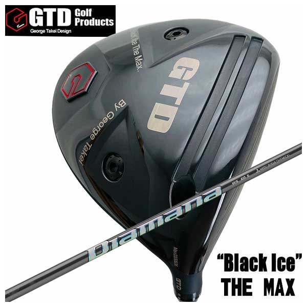 【特注カスタムクラブ】 GTD ジョージ武井デザイン GTD Black Ice The MAX ドライバー 三菱ケミカル Diamana WS ディアマナ WS シャフト