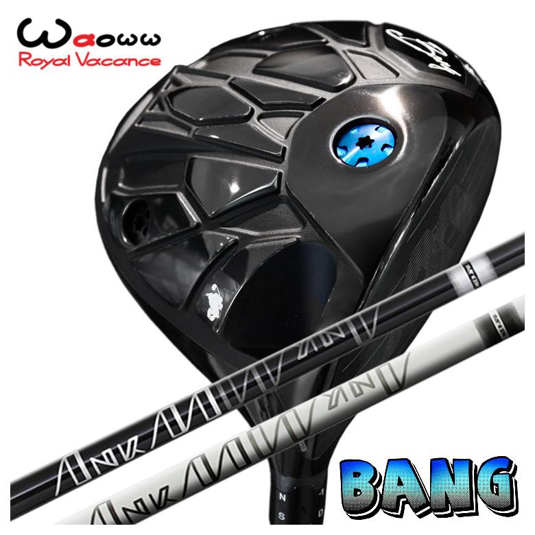 【カスタムクラブ】 Waoww（ワオ） Bang（バン）ドライバー Roir Japan　ロア・ジャパン(ロマロ) ANKAA アンカー シャフト