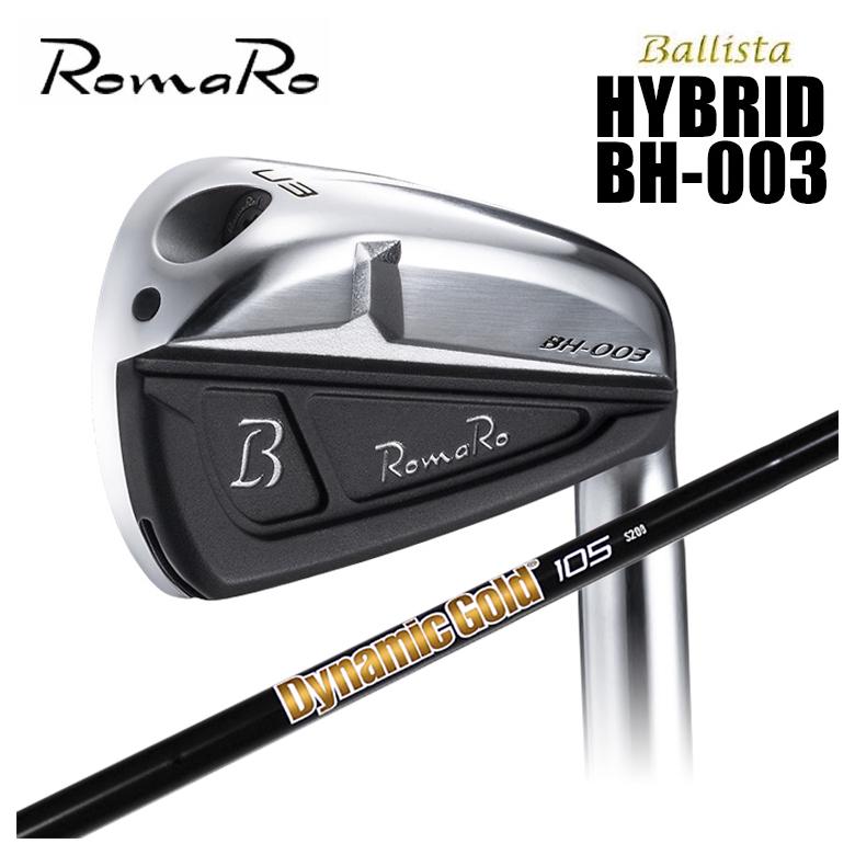 ロマロ RomaRo Ballista HYBRID BH-003 トゥルーテンパー ダイナミックゴールド105 オニキスブラック ONYX BLACK シャフト