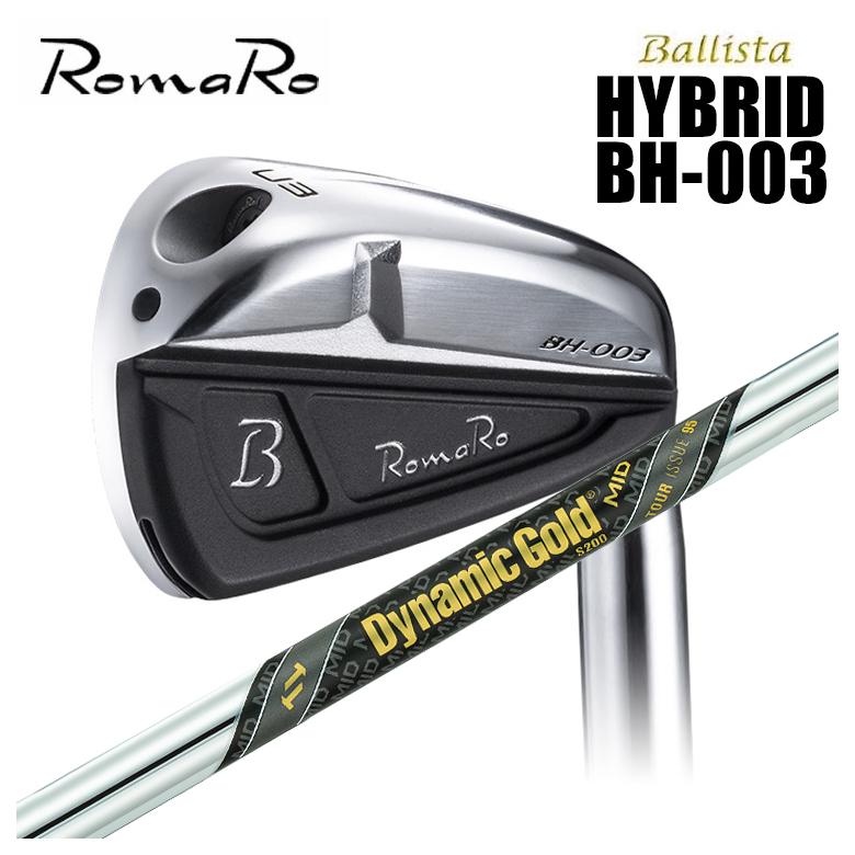 ロマロ RomaRo Ballista HYBRID BH-003 トゥルーテンパー ダイナミックゴールド DG MID 95 ツアーイシュー シャフト