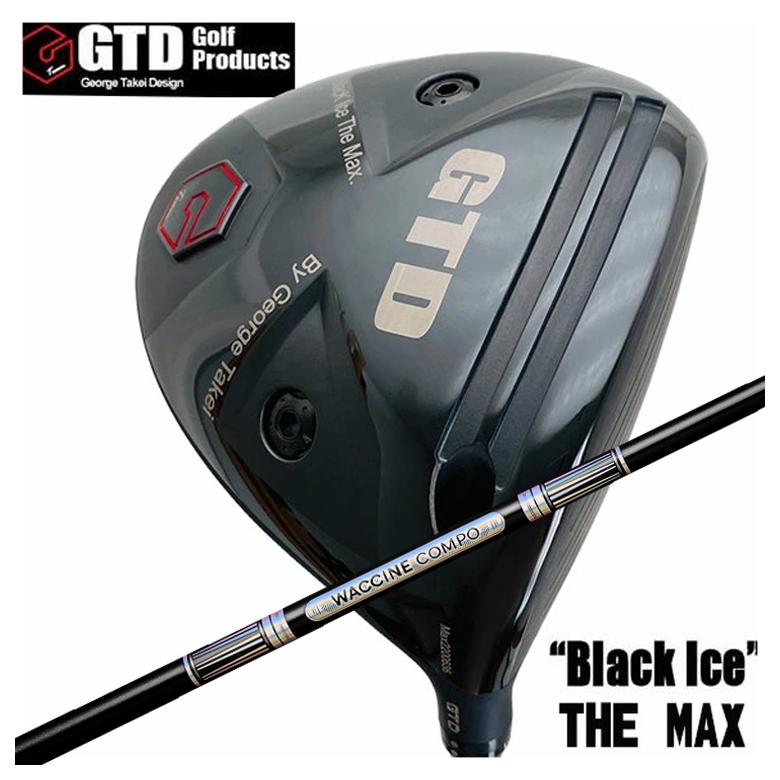 【全品ポイント5倍！4/4 20:00-4/10 1:59まで】 【特注カスタムクラブ】 GTD ジョージ武井デザイン GTD Black Ice The MAX ドライバー グラビティ ワクチンコンポ GR501 GR601 DR用シャフト