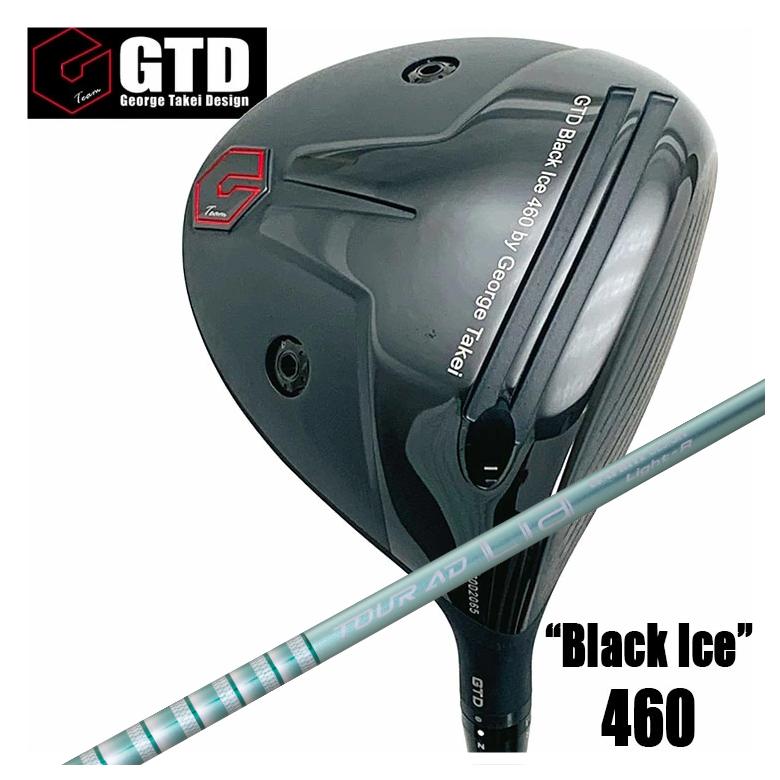 【特注カスタムクラブ】 GTD ジョージ武井デザイン GTD Black Ice 460 ドライバー グラファイトデザイン TOUR(ツアー) AD Lia WOOD シャフト