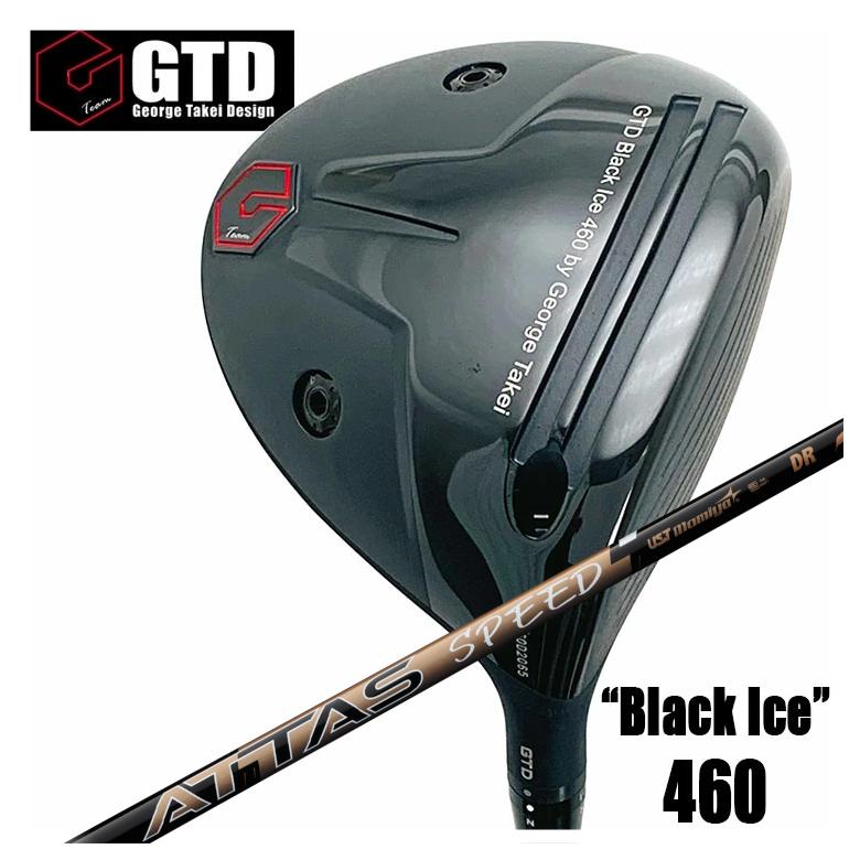 GTD ジョージ武井ひな型GTD Black Ice 460 １番ウッドUSTマミヤATTAS SPEED(アッタススピード) DR 立て坑