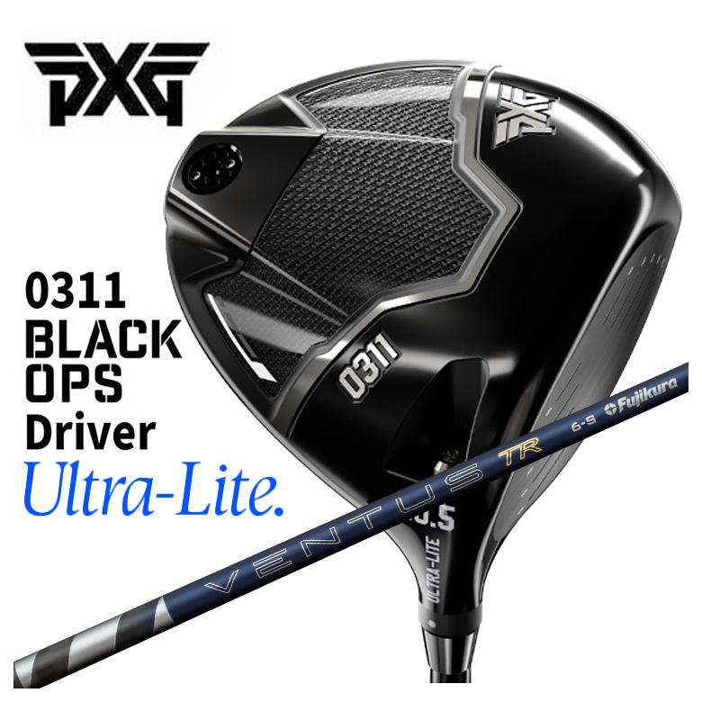 【特注カスタムクラブ】PXG 0311 Black Ops Ultra Lite ブラックオプス ウルトラライト ドライバー 藤倉 フジクラ VENTUS TR BLUE 2026 NEW ベンタス TR ブルー シャフト