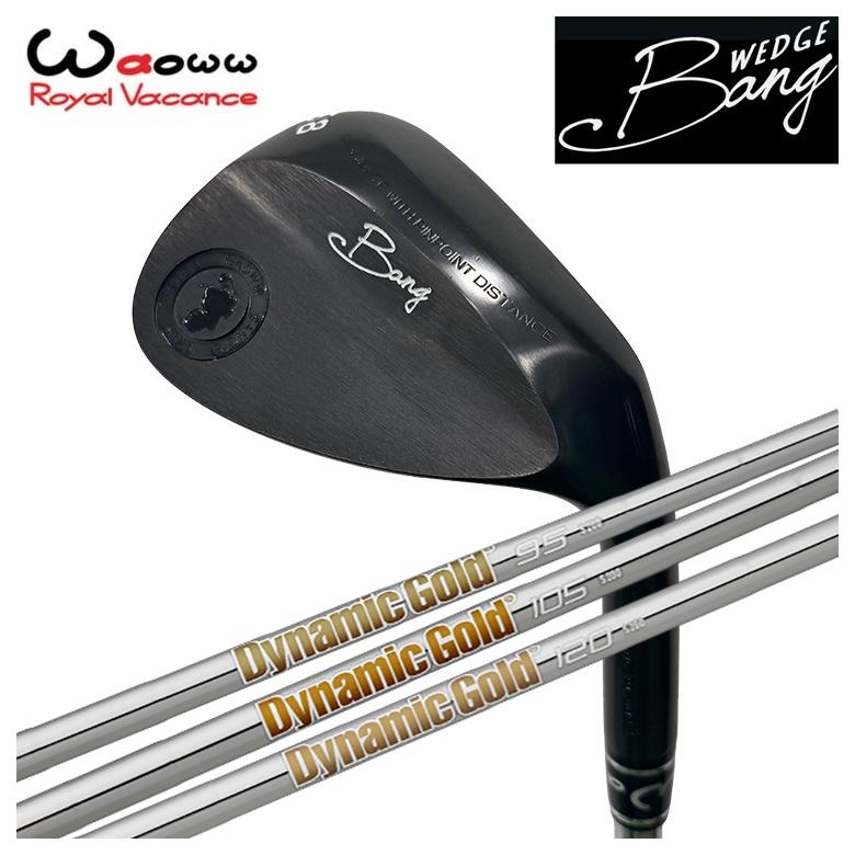 【特注】Waoww（ワオ） Bang（ヴァン）ウェッジ WGトゥルーテンパー ダイナミックゴールド85・95・105・120 矢がら