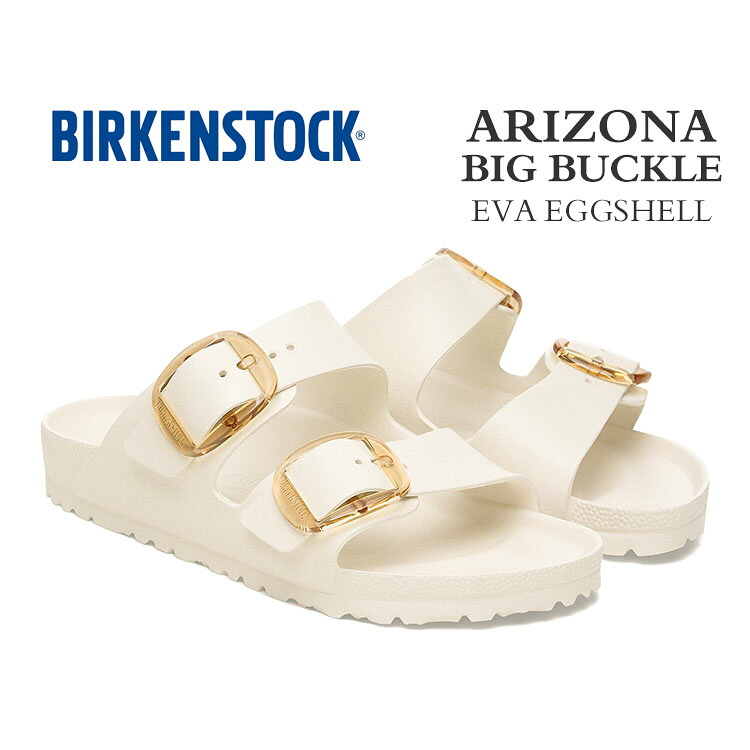 ビルケンシュトック アリゾナ ビッグバックル EVA レディース サンダル エッグシェル BIRKENSTOCK ARIZONA BIG BUCKLE EVA EGGSHELL 1029651