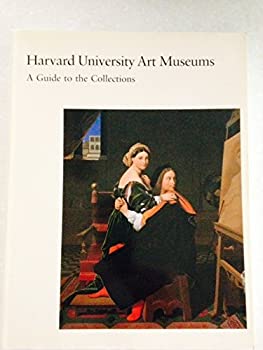【中古】Harvard University Art Museums : a guide to the collections : Arthur M. Sackler Museum、 William Hayes Fogg Art Museum、 Busch-Reisinge
