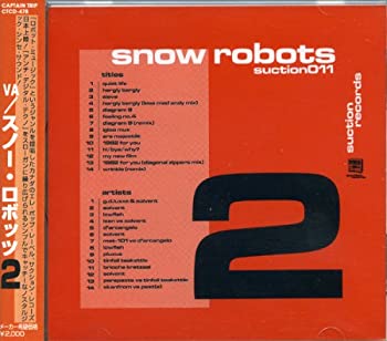 【中古】【非常に良い】スノー・ロボッツ2(SNOW ROBOTS SUCTION011) [CD]