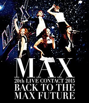 【中古】MAX 20th LIVE CONTACT 2015 BACK TO THE MAX FUTURE(Blu-ray Disc+スマプラ)|ドリエムコーポレーション