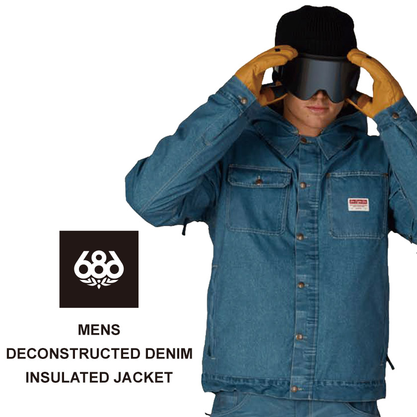 【早期予約】26-27 2027 686 シックスエイトシックス MENS DECONSTRUCTED DENIM INSULATED JACKET デコンストラクテッドデニムインシュレイテッドジャケット ティーンズ|JSBCスノータウン