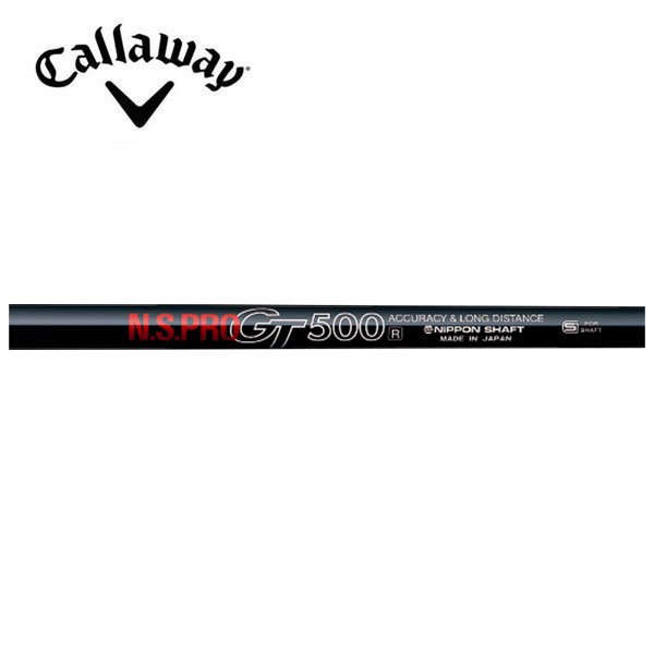 キャロウェイ/Callaway QUANTUM/ELYTE/PARADYM スリーブ装着シャフト 日本シャフト N.S.PRO GT500 DRIVER