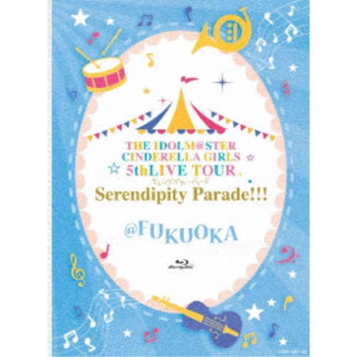 CINDERELLA GIRLS／THE IDOLM＠STER CINDERELLA GIRLS 5thLIVE TOUR Serendipity Parade！！！＠FUKUOKA 【Blu-ray】｜ハピネット・オンライン