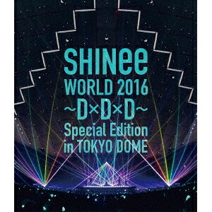 SHINee／SHINee WORLD 2016 ～D×D×D～ Special Edition in TOKYO DOME《通常版》 【Blu-ray】