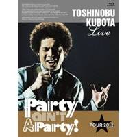 久保田利伸／TOSHINOBU KUBOTA Live Party ain’t A Party！ TOUR 2012 (初回限定) 【Blu-ray】 5,233円
