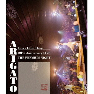 Every Little Thing／Every Little Thing 20th Anniversary LIVE THE PREMIUM NIGHT ARIGATO 【Blu-ray】