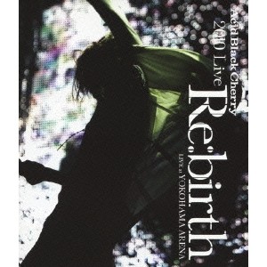 Acid Black Cherry／2010 Live Re：birth ～Live at YOKOHAMA ARENA～ 【Blu-ray】