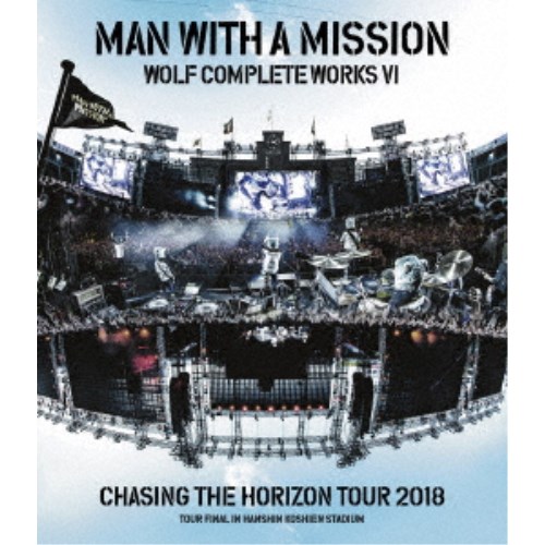 MAN WITH A MISSION／WOLF COMPLETE WORKS VI CHASING THE HORIZON TOUR 2018 TOUR FINAL IN HANSHIN KOSHIEN STADIUM 【Blu-ray】