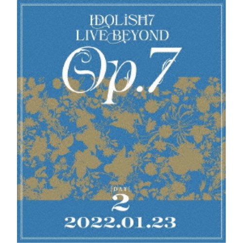 IDOLiSH7／IDOLiSH7 LIVE BEYOND Op.7 DAY 2 【Blu-ray】