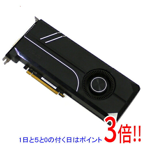 【1日と5.0のつく日、18日は尖んがり3倍！】【中古】ASUSグラボ TURBO-GTX1070TI-8G PCIExp 8GB