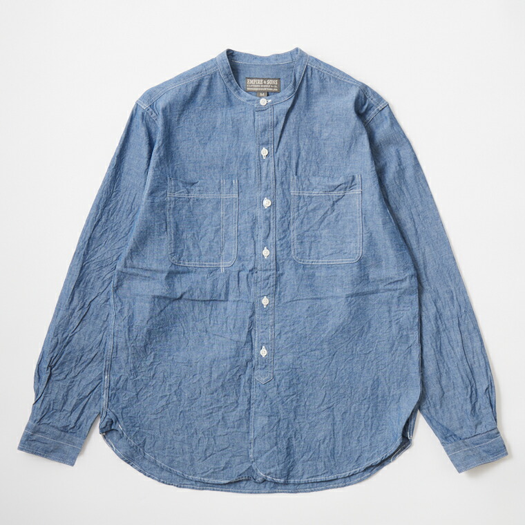 EMPIRE & SONS (エンパイア アンド サンズ) L/S BAND COLLAR SHIRT 5oz VINTAGE CHAMBRAY - BLUE_NATURAL STITCH シャンブレーシャツ メンズ｜Explorer