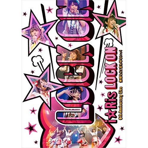 BD / アニメ / i☆Ris 6th Anniversary Live ～LOCK ON□無理なんて言わせないっ!～(Blu-ray) (通常版) / EYXA-12289